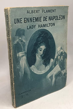 Une ennemie de Napoléon Lady Hamilton. Flament Albert