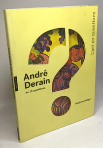 André Derain en 15 questions