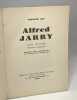 Alfred Jarry son oeuvre portrait et autographe document pour l'histoire et la littérature française. Lot Fernand