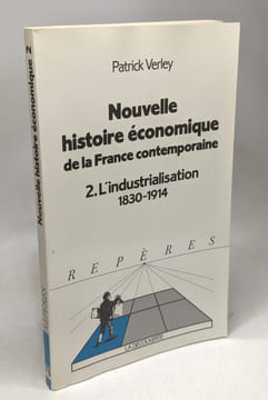 Nouvelle histoire économique de la France contemporaine - 2. L'industrialisation 1830-1914. Pernon Gérard