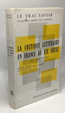 La critique littéraire en France au XIXe siècle (ses conceptions) / coll. Le vrai savoir. Collectif Molho R