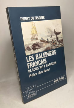 Les baleiniers français de Louis XVI à Napoléon: Kronos N° 2. Du Pasquier thierry