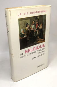 La vie quotidienne en Belgique sous le régime français 1792 1815