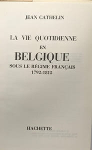 La vie quotidienne en Belgique sous le régime français 1792 1815