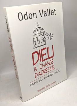 Dieu a changé d'adresse : Propos d'un Pharisien libéré. Vallet Odon
