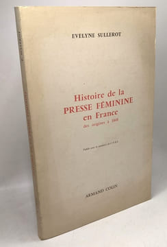 Histoire de la Presse Féminine en France des origines à 1848. Sullerot Evelyne