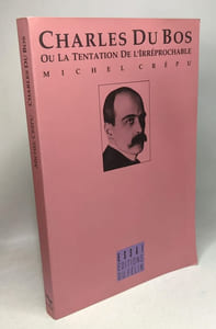 Charles Du Bos ou la Tentation de l'irréprochable