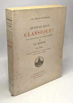 Qu'est-ce Qu'un Classique? Essai d'Histoire et de Critique Positive: Le Héros ou du Génie. Fidao-Justiniani