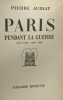 Paris pendant la guerre - juin 1940 - aout 1944. Pierre Audiat