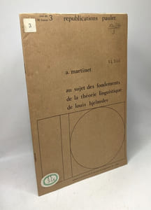 Au sujet des fondements de la théorie linguistique de Louis Hjelmslev. Extrait du "Bulletin de la Société de Linguistique" n° 42 (1946) - Republications Paulet n° 3