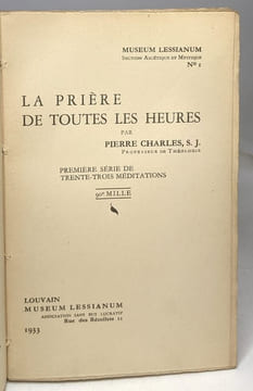 La prière de toutes les heures : première série de trente -trois méditations / Museum Lessianum. Pierre Charles