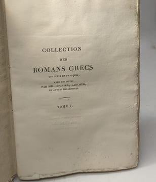 Amours de théagènes et chariclée par Héliodore - Collection des romans grecs: tome quatrième - notes par M.P.L. Courier. Heliodore