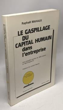 Le gaspillage du capital humain dans l'entreprise. Mahaux Raphaël