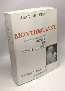 MONTHERLANT ou L'Homme Encombré De Dieu : Avec Des Remarques Par Henry De Montherlant