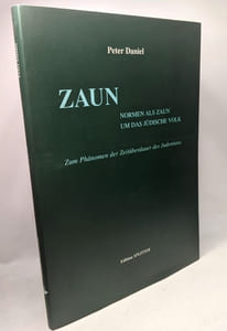 Zaun: Normen als Zaun um das jüdische Volk. Zum Phänomen der Zeitüberdauer des Judentums (rechts- /sozialphilosophische Studie)