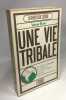 Une vie tribale - du Christ à Bouddha et d'Oxford à la forêt vierge - Histoire d'une méditation active - anthropologie critique. Elwin Verrier