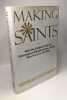 Making Saints: How the Catholic Church Determines Who Becomes a Saint Who Doesn'T and Why. Woodward Kenneth L