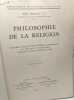 Philosophie de la religion - TOME 1 - Synthèse critique des systèmes contemporains en fonction d'un réalisme personnaliste et communautaire. Paul ...
