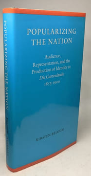 Popularizing the Nation: Audience Representation and the Production of Identity in Die Gartenlaube 1853-1900 (Modern German Culture and Literature). ...
