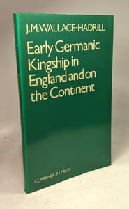 Early Germanic Kingship: In England and on the Continent (Ford Lectures)