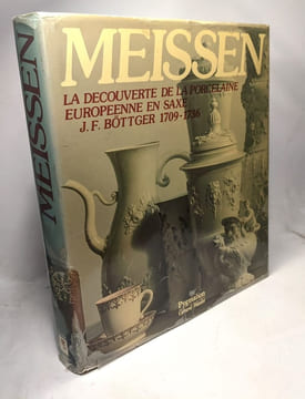 Meissen la découverte de la porcelaine européenne de Saxe: J. F. Böttger 1709-1736. Collectif