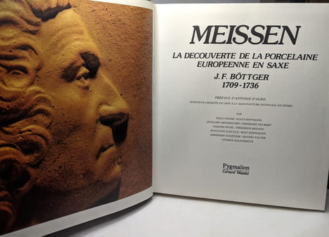 Meissen la découverte de la porcelaine européenne de Saxe: J. F. Böttger 1709-1736. Collectif