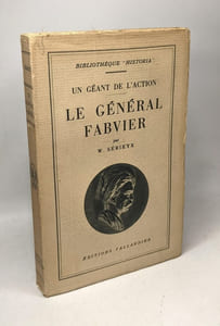 Un géant de l'action : Le Général Fabvier. Collection : Bibliothèque Historia
