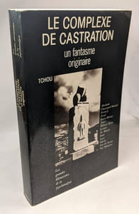 Le Complexe de castration: Un fantasme originaire (Les Grandes decouvertes de la psychanalyse) (French Edition)