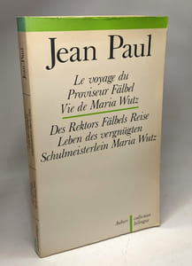 Le voyage du Proviseur Fälbel - Vie de Maria Wutz / Des Rektors Fälbels Reise - Leben des vergnügten - Schulmeisterlein Maria Wutz - Collection Bilingue