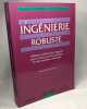 L'Ingénierie Robuste. Utiliser La Démarche Taguchi Pour Concevoir Des Produits Et Des Systemes Robustes. Fowlkes William-Y Creveling Clyde-M