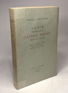 La vie inimitable d'andré berry trouvère gascon. depuis ses origines célestes jusqu'à la publication des esprits de garonne. Labracherie