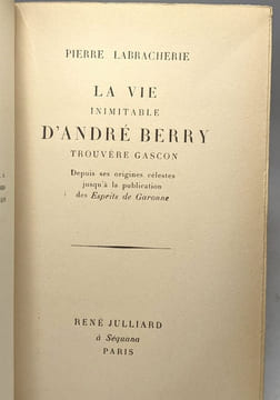 La vie inimitable d'andré berry trouvère gascon. depuis ses origines célestes jusqu'à la publication des esprits de garonne. Labracherie