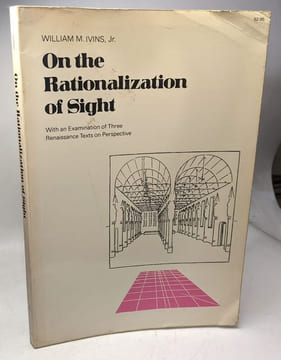 On the Rationalization of Sight. With Examination of Three Renaissance Texts on Perspective. Ivins William M