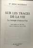 Sur les traces de la vie. La biologie d'aujourd'hui. heinz woltereck