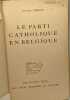 Le parti catholique en Belgique / collection d'études de doctrine. Mélot Auguste