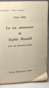 LA VIE AMOUREUSE DE SOPHIE ARNOULD. ( Avec des documents inédits ). BILLY (André)