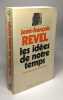 Les idèes de notre temps Chroniques de l' Express 1966-1971. Jean Francois Revel