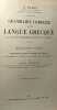 GRAMMAIRE COMPLETE DE LA LANGUE GRECQUE. A L usage des enseignements secondaire et supérieur. Edition refondue et completée de la Gramaire Grecque à ...