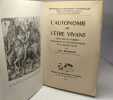 L'autonomie de l'Etre vivant. Essai sur les formes organiques et psychologiquesde l'activite vitale. Louis Bounoure