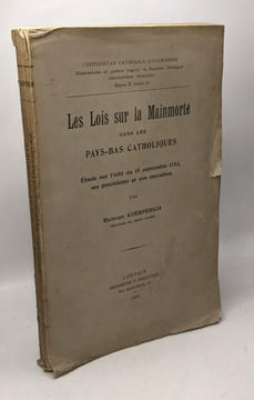 Les Lois sur la Mainmorte dans les Pays-Bas Catholiques. Étude sur l'édit du 15 septembre 1753 ses précédents et son exécution. Koerperich Richard