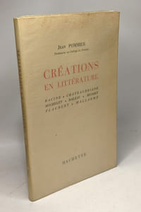 Créations en Littérature. Racine Chateaubriand Michelet Balzac Musset Flaubert Mallarmé