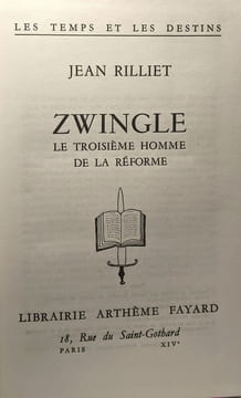 Zwingle le troisième homme de la Réforme. Les Temps et les Destins / Les temps et les destins. RILLIET Jean