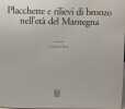 Placchette e rilievi di bronzo dell'età di Mantegna. Catalogo della mostra (Mantova 16 settembre 2006-14 gennaio 2007). Ediz. illustrata (Arte antica. ...