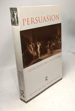 Persuasion: Greek Rhetoric in Action. Worthington Ian
