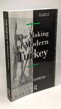 The Making of Modern Turkey (The Making of the Middle East Series). Feroz Ahmad