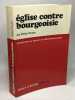 Eglise contre bourgeoisie : introduction au devenir du catholicisme actuel. Poulat Emile