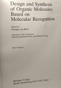 Design and Synthesis of Organic Molecules Based on Molecular Recognition: Proceedings of the XVIIIth Solvay Conference on Chemistry Brussels November 28 - December 01 1983