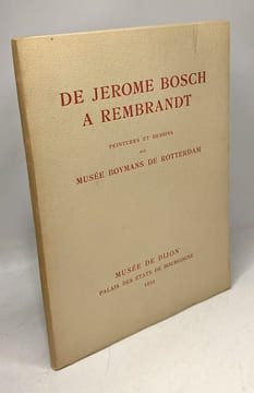 De jérome bosch à rembrandt peintures et dessins du Musée Boymans de Rotterdam / Musée d Dijon. Collectif