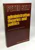 Administrative Theories and Politics: An Enquiry into the Structure and Processes of Modern Government. Self Peter