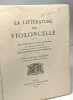 La Littérature du Violoncelle: choix de morceaux classés et annotés par Édouard Nogué avec la collaboration d'un groupe de violoncellistes. Préface de ...